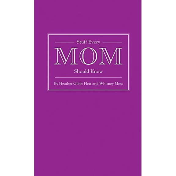 Pre-Owned Stuff Every Mom Should Know (Hardcover) 1594745528 9781594745522