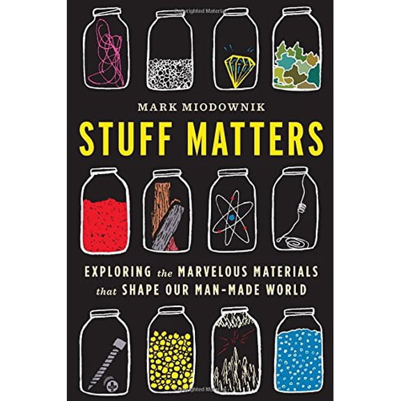 Pre-Owned Stuff Matters: Exploring the Marvelous Materials That Shape Our Man-Made World (Hardcover) 0544236041 9780544236042