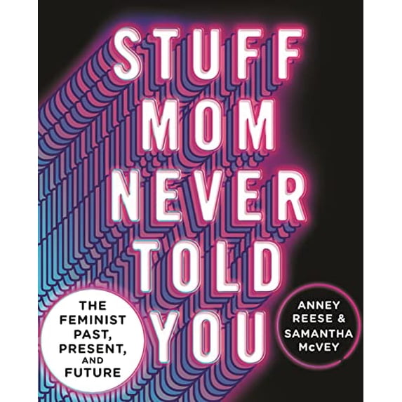 Pre-Owned Stuff Mom Never Told You: The Feminist Past, Present, and Future (Hardcover)