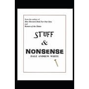 Stuff & Nonsense Paperback by Dale Andrew White