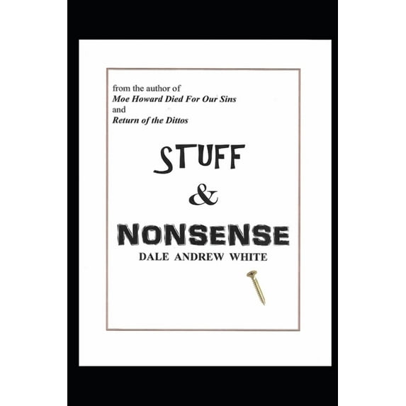 Stuff & Nonsense (Paperback) by Dale Andrew White