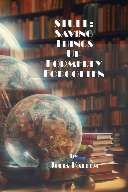 Stuff: Saving Things Up Formerly Forgotten, (Paperback)