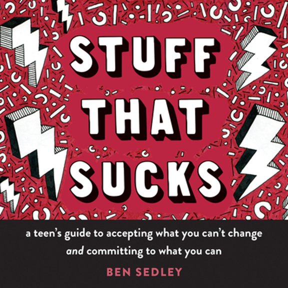 Pre-Owned Stuff That Sucks: A Teen's Guide to Accepting What You Can't Change and Committing to What You Can (Paperback) 1626258651 9781626258655