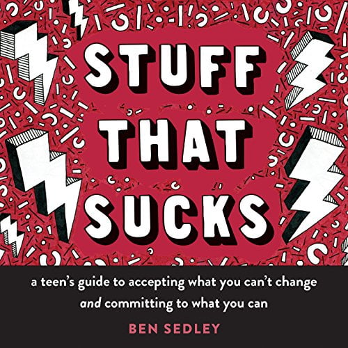 Pre-Owned Stuff That Sucks: A Teen's Guide to Accepting What You Can't Change and Committing to What You Can (Paperback) 1626258651 9781626258655