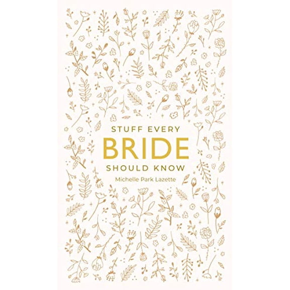 Pre-Owned Stuff Every Bride Should Know (Hardcover) 1594748330 9781594748332