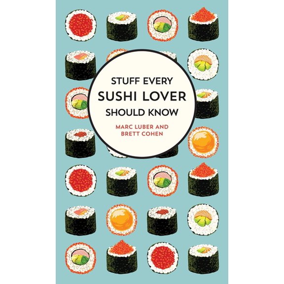 Stuff You Should Know Stuff Every Sushi Lover Should Know, Book 27, (Hardcover)