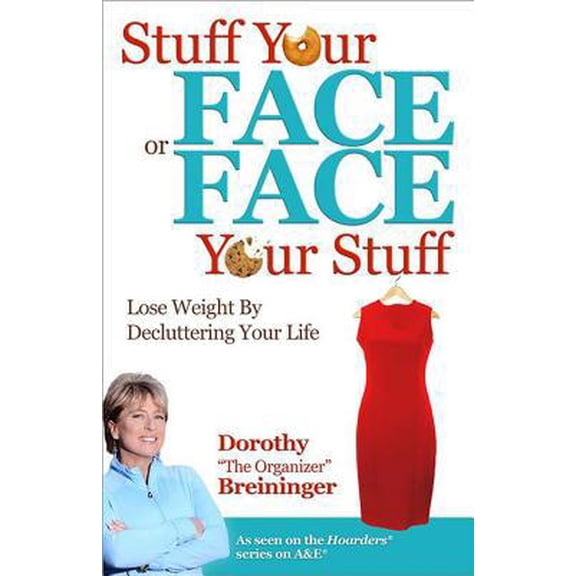 Pre-Owned Stuff Your Face or Face Your Stuff: Lose Weight by Decluttering Your Life (Paperback) 0757317375 9780757317378