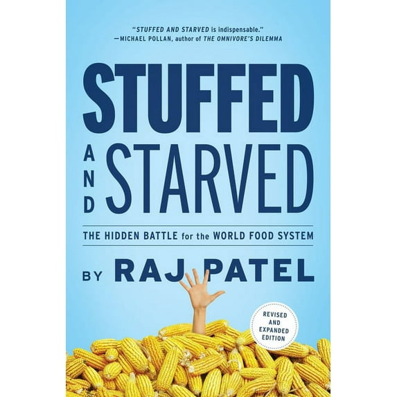 Stuffed and Starved: The Hidden Battle for the World Food System - Revised and Updated, (Paperback)