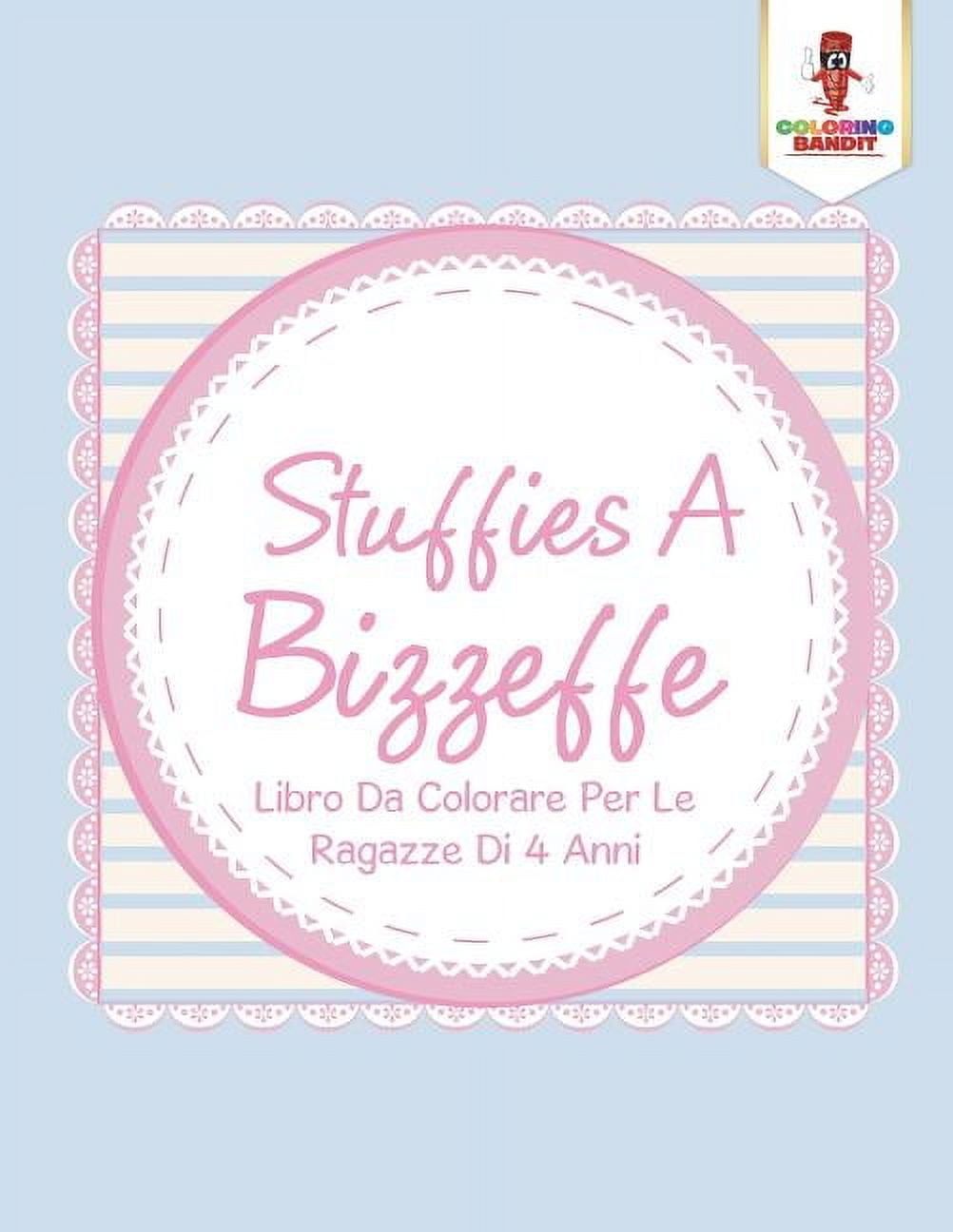 Stuffies A Bizzeffe: Libro Da Colorare Per Le Ragazze Di 4 Anni, (Paperback)