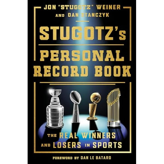 Pre-Owned Stugotz's Personal Record Book: The Real Winners and Losers in Sports (Hardcover) 0593734084 9780593734087