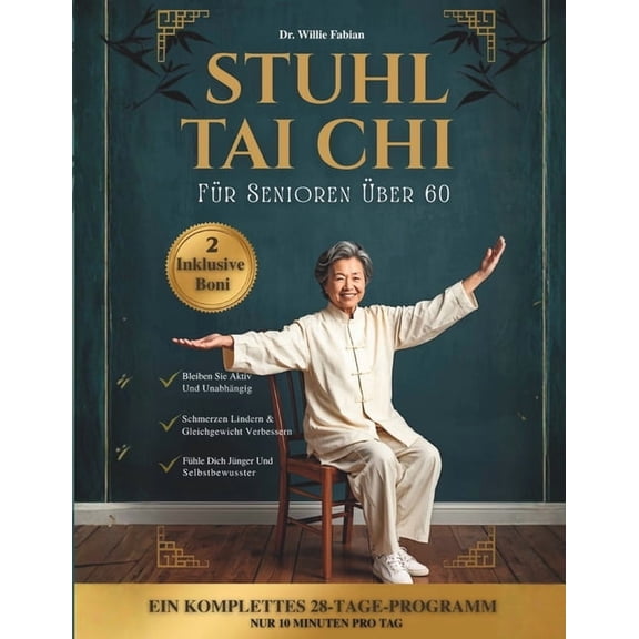 Stuhl Tai-Chi Fr Senioren ber 60: Mobilitt Verbessern, Kraft Aufbauen Und Gelenkschmerzen Lindern in 28 Tagen Mit Tg, (Paperback)
