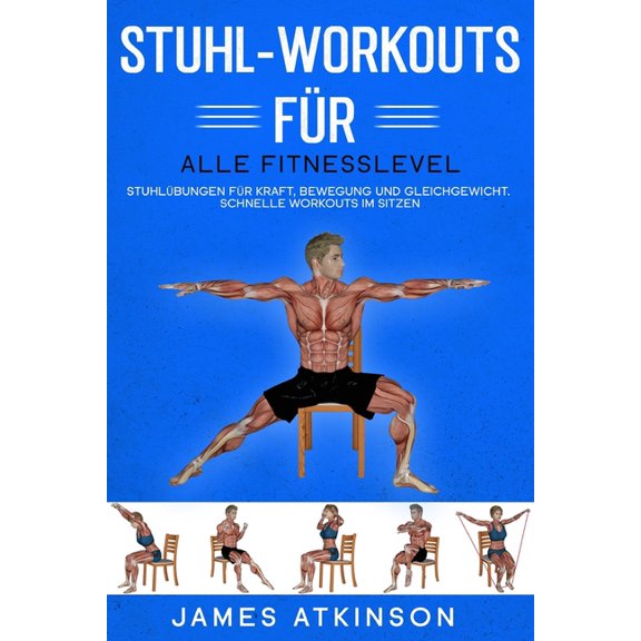 Fitness Fr Senioren Stuhl-Workouts fr alle Fitnesslevel: Stuhlbungen fr Kraft, Bewegung und Gleichgewicht. Schnelle Workouts im Sitzen mi, (Paperback)