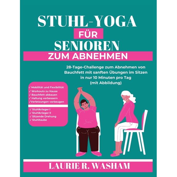 Stuhl-Yoga Fr Senioren Zum Abnehmen: 28-Tage-Challenge zum Abnehmen von Bauchfett mit sanften bungen im Sitzen in nur , (Paperback)