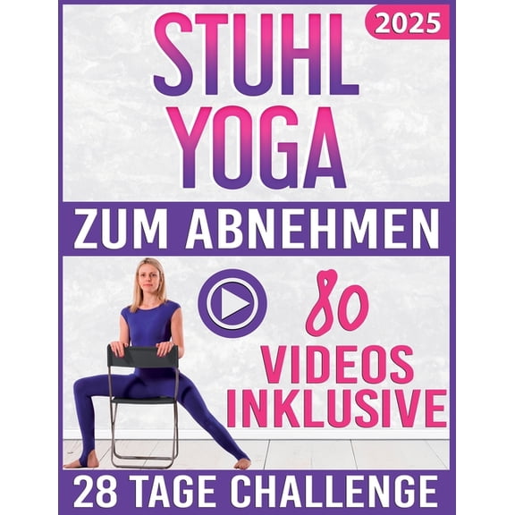 Stuhl Yoga zum Abnehmen: SCHRITT FR SCHRITT VIDEOS fr jede bung enthalten! 28 Tage Challenge mit illustrierten und an, (Paperback)