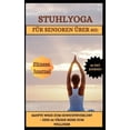 thumbnail image 1 of Stuhlyoga Für Senioren Über 60: Sanfte Wege Zum Gewichtsverlust - Eine 28-Tägige Reise Zum Wellness (Paperback), 1 of 1