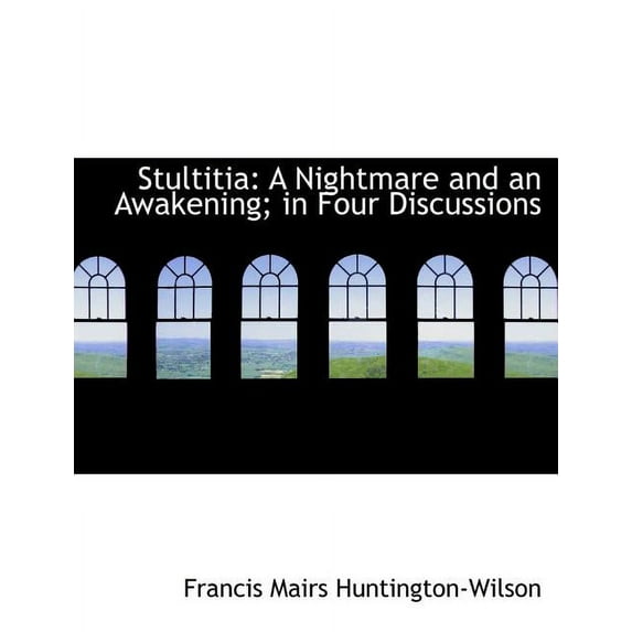 Stultitia: A Nightmare and an Awakening; In Four Discussions (Large Print) (Paperback)