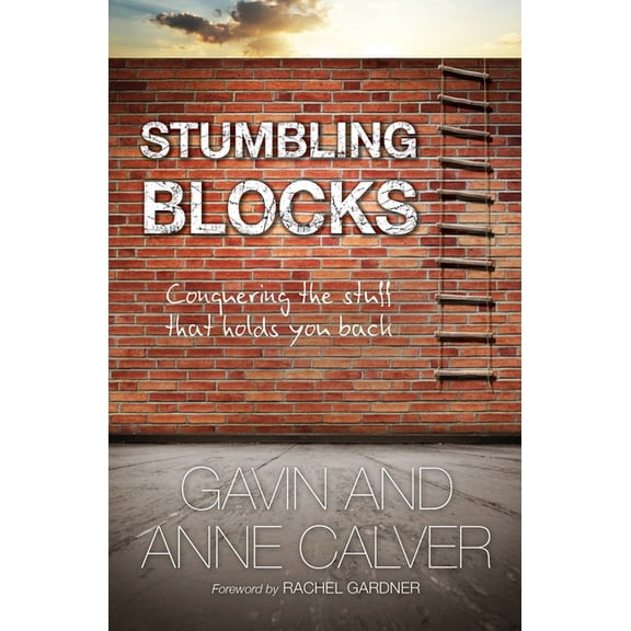 Stumbling Blocks: Conquering the Stuff That Holds You Back, (Paperback)