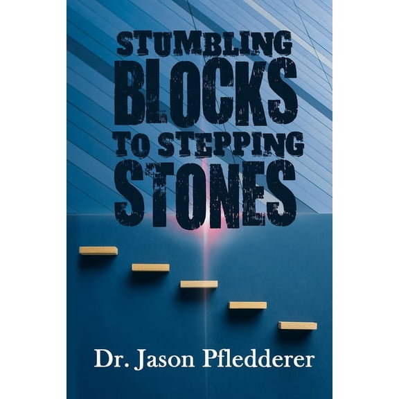 Stumbling Blocks To Stepping Stones (Paperback)