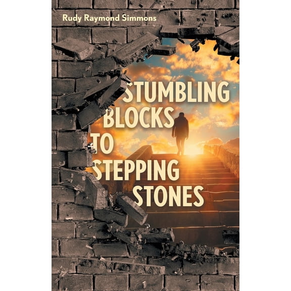 Stumbling Blocks to Stepping Stones, (Paperback)