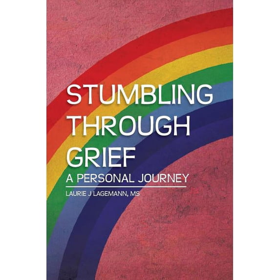 Stumbling Through Grief : A Personal Journey