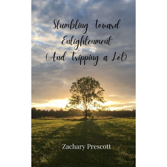 Stumbling Toward Enlightenment (And Tripping a Lot), (Paperback)