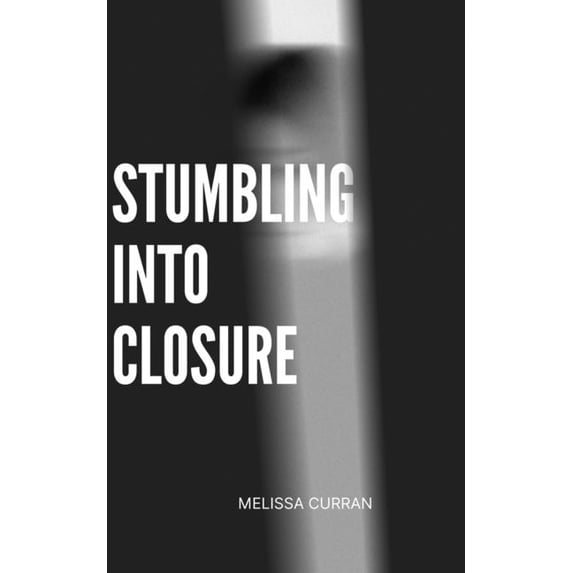 Stumbling into Closure, (Paperback)