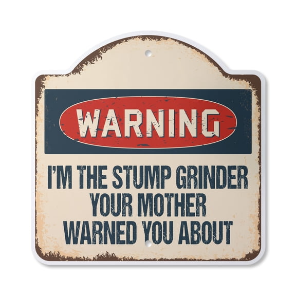 I'm The Stump Grinder 10” x 10” Sign | Indoor/Outdoor Plastic | SignMission Designer Mother Tree Trimmer Funny Gag Trees Novelty Gift Funny Joke Gag Road Garage