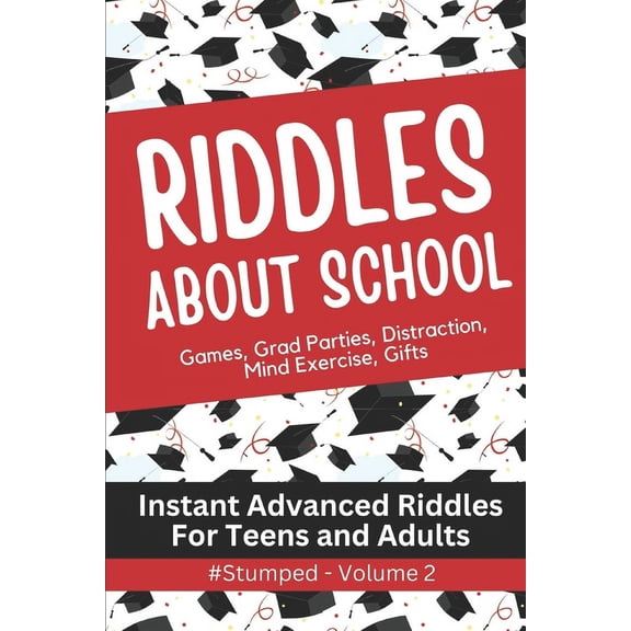 Stumped Riddle Books: Original What-Am-I #STUMPED Volume 2: School Subjects - Instant Party Riddles for Teens and Adults, Book 2, (Paperback)