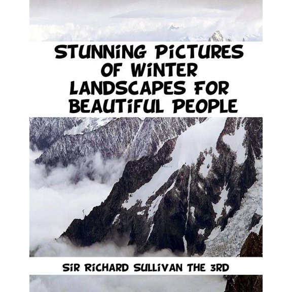 Stunning Pictures of Winter Landscapes For Beautiful People (Paperback)