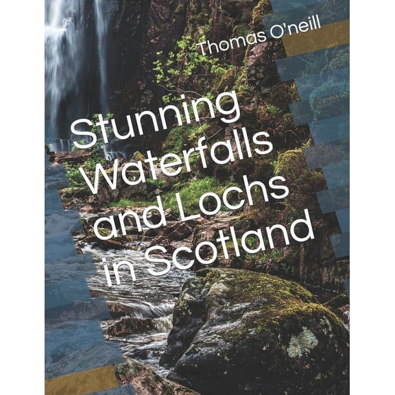 Stunning Waterfalls and Lochs in Scotland, (Paperback)