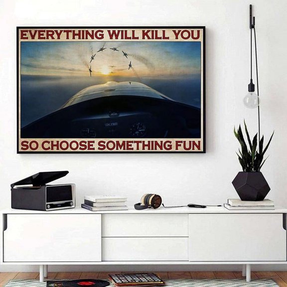 Stunt Plane Pilot everything will kill you so choose something fun horizontal 11 x 17 Inch Poster