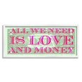 thumbnail image 1 of Stupell All We Need Is Love & Money Phrase Inspirational Painting White Framed Art Print Wall Art, 1 of 7