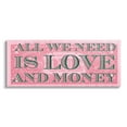 thumbnail image 1 of Stupell All We Need Love & Money Pink Dollar Inspirational Painting Gallery Wrapped Canvas Print Wall Art, 1 of 7