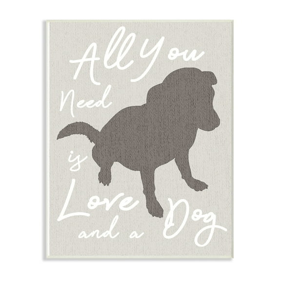 Stupell All You Need is Love and a Dog Wall Plaque Art 10 x 15