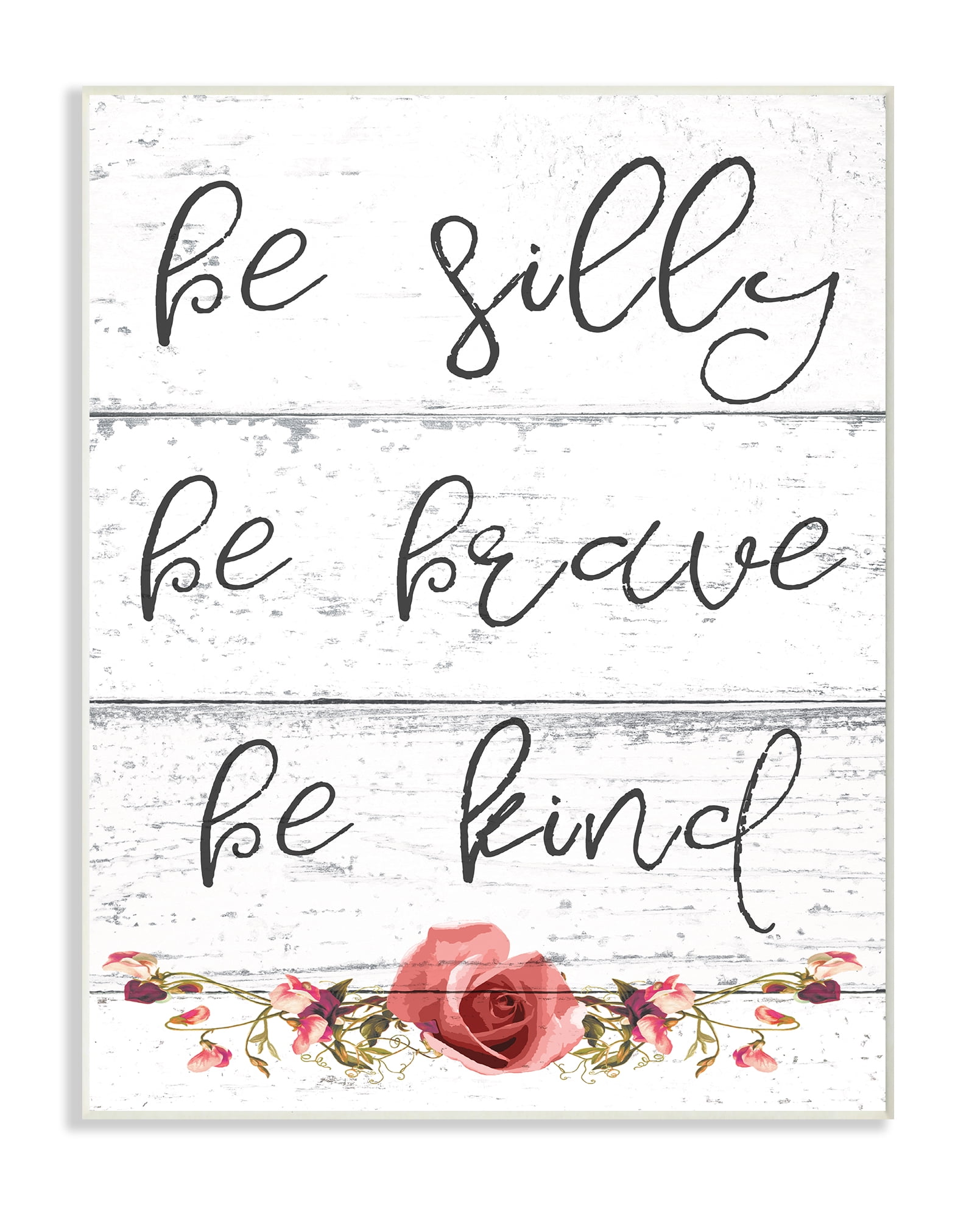 Stupell Be Silly Brave and Kind Floral Wall Plaque Art 10 x 15