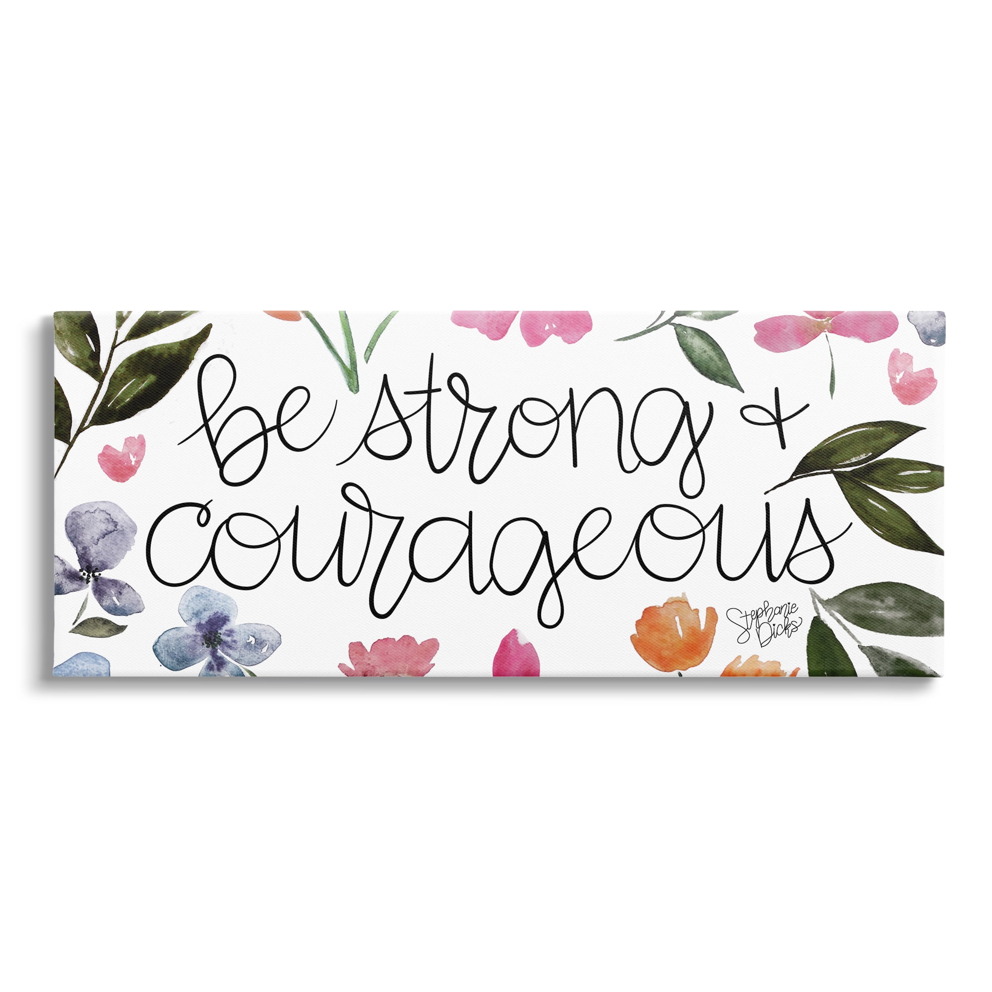 Stupell Be Strong & Courageous Flower Blossoms Botanical & Floral Painting Gallery Wrapped Canvas Print Wall Art