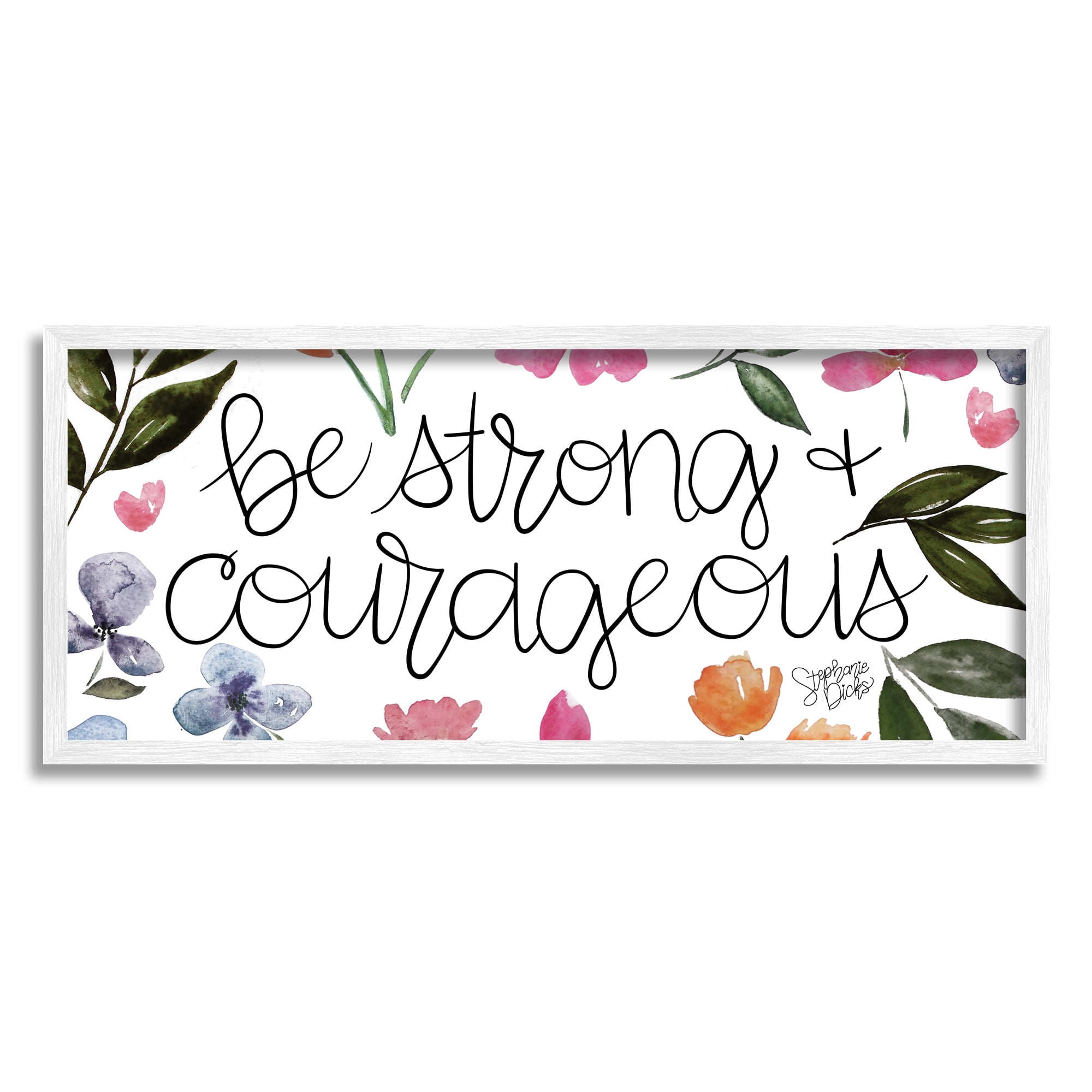 Stupell Be Strong & Courageous Flower Blossoms Botanical & Floral Painting White Framed Art Print Wall Art