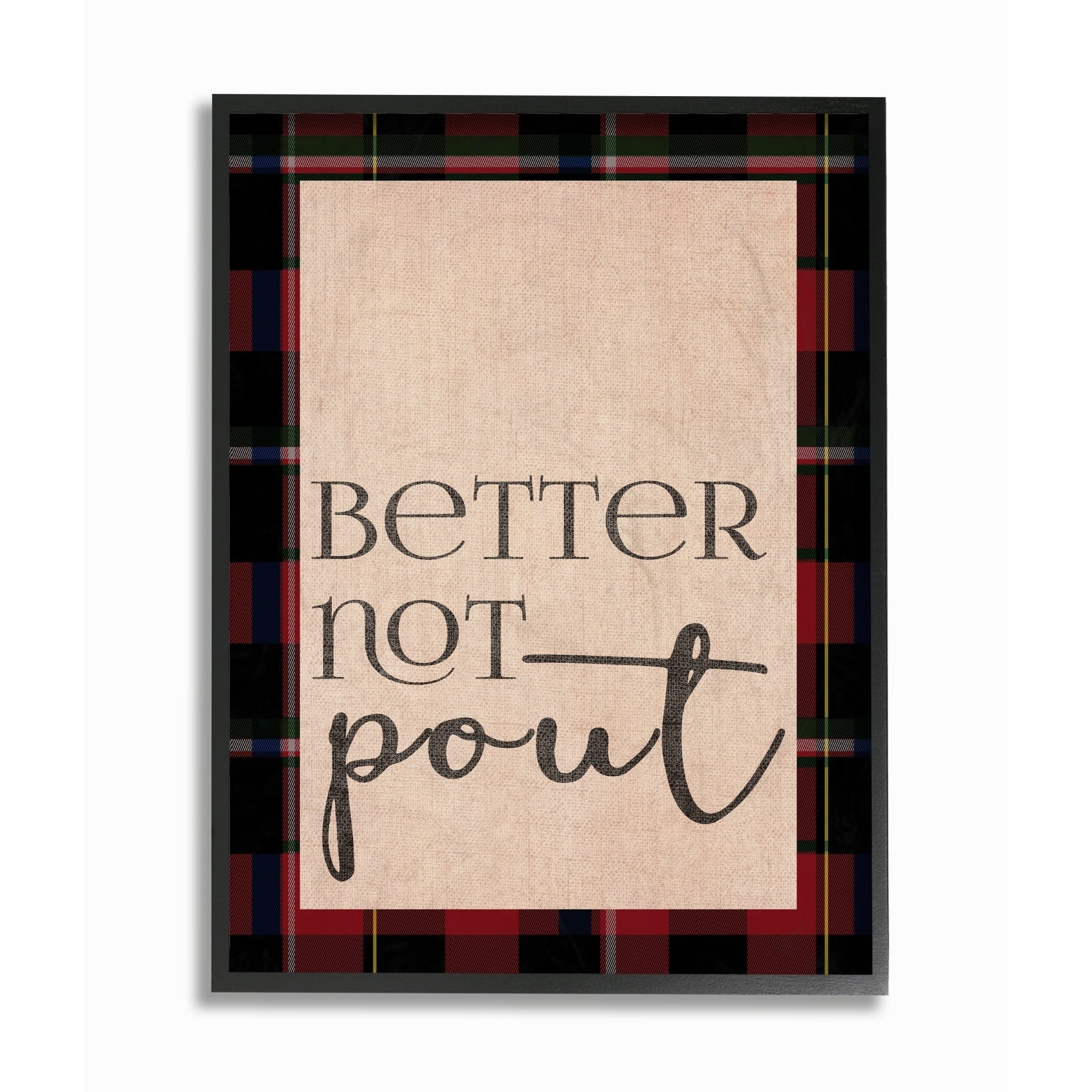 Stupell  Better Not Pout Humor Typography Framed Giclee Texturized Art 11 x 14