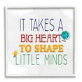 thumbnail image 1 of Stupell Big Heart To Shape Little Minds Phrase Inspirational Painting White Framed Art Print Wall Art, 1 of 7
