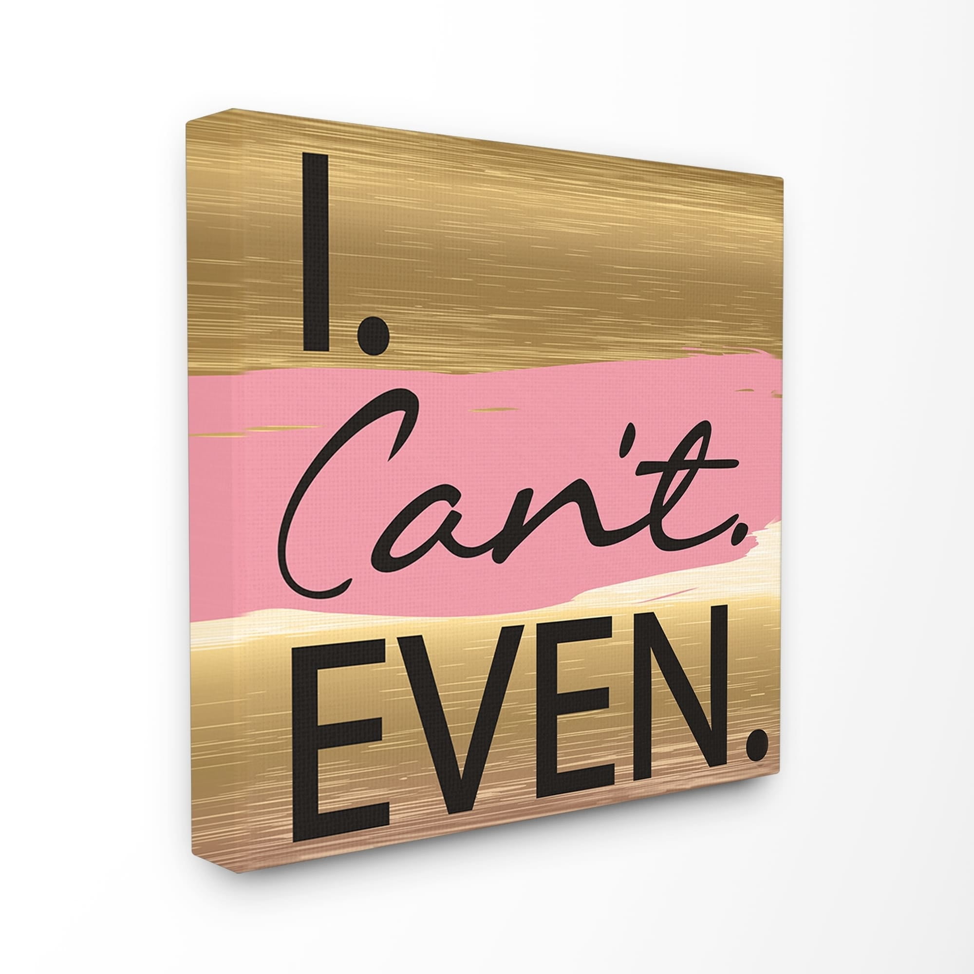 Stupell Can't Even Pink and Gold Stretched Canvas Wall Art 17 x 17