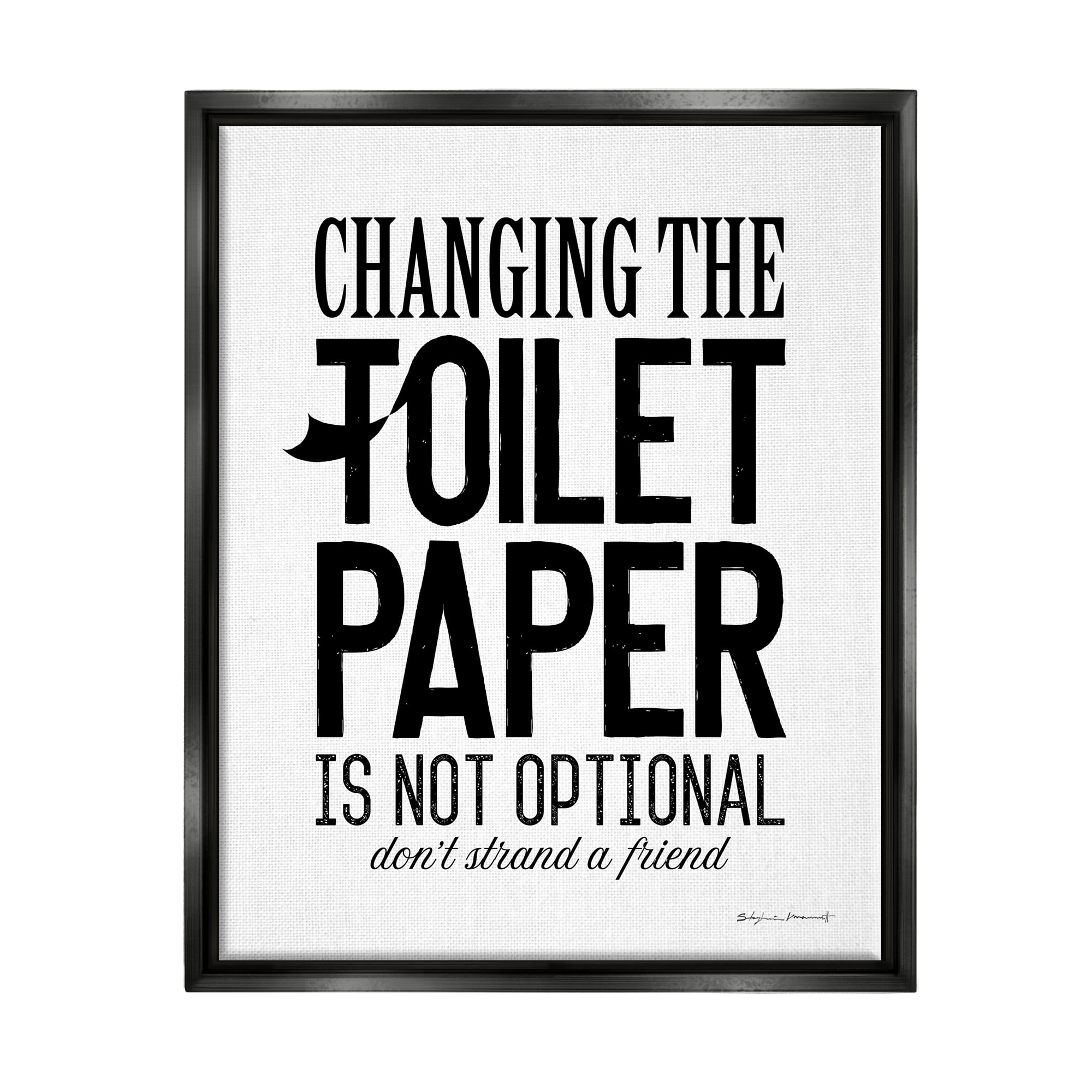 Stupell Changing Toilet Paper Not Optional Phrase Inspirational Painting Black Floater Framed Art Print Wall Art