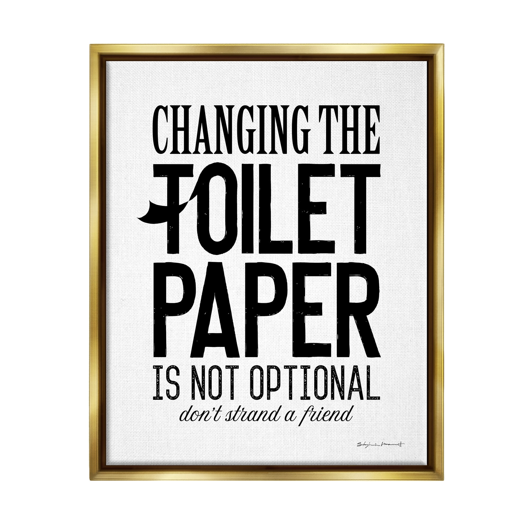 Stupell Changing Toilet Paper Not Optional Phrase Inspirational Painting Gold Floater Framed Art Print Wall Art