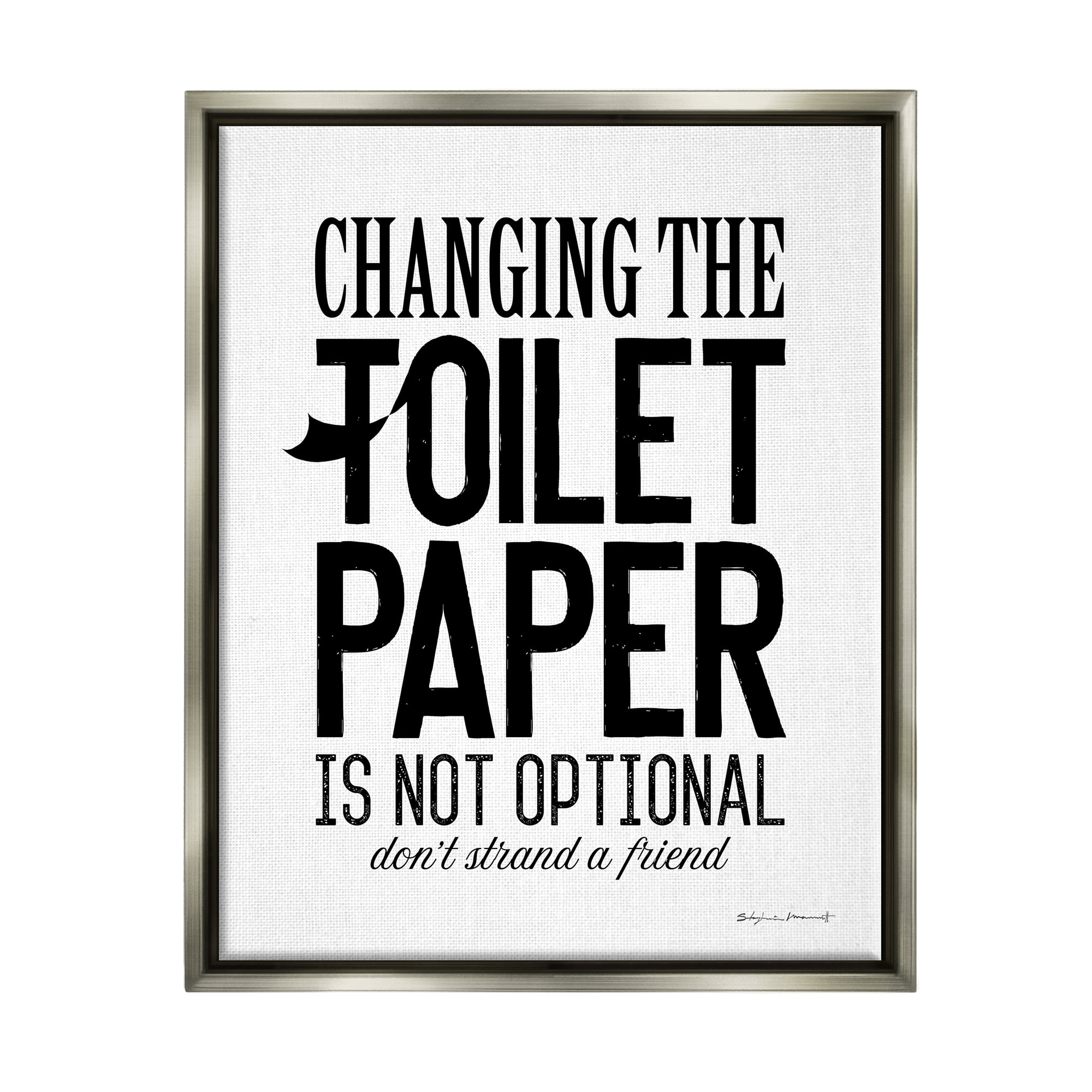 Stupell Changing Toilet Paper Not Optional Phrase Inspirational Painting Gray Floater Framed Art Print Wall Art