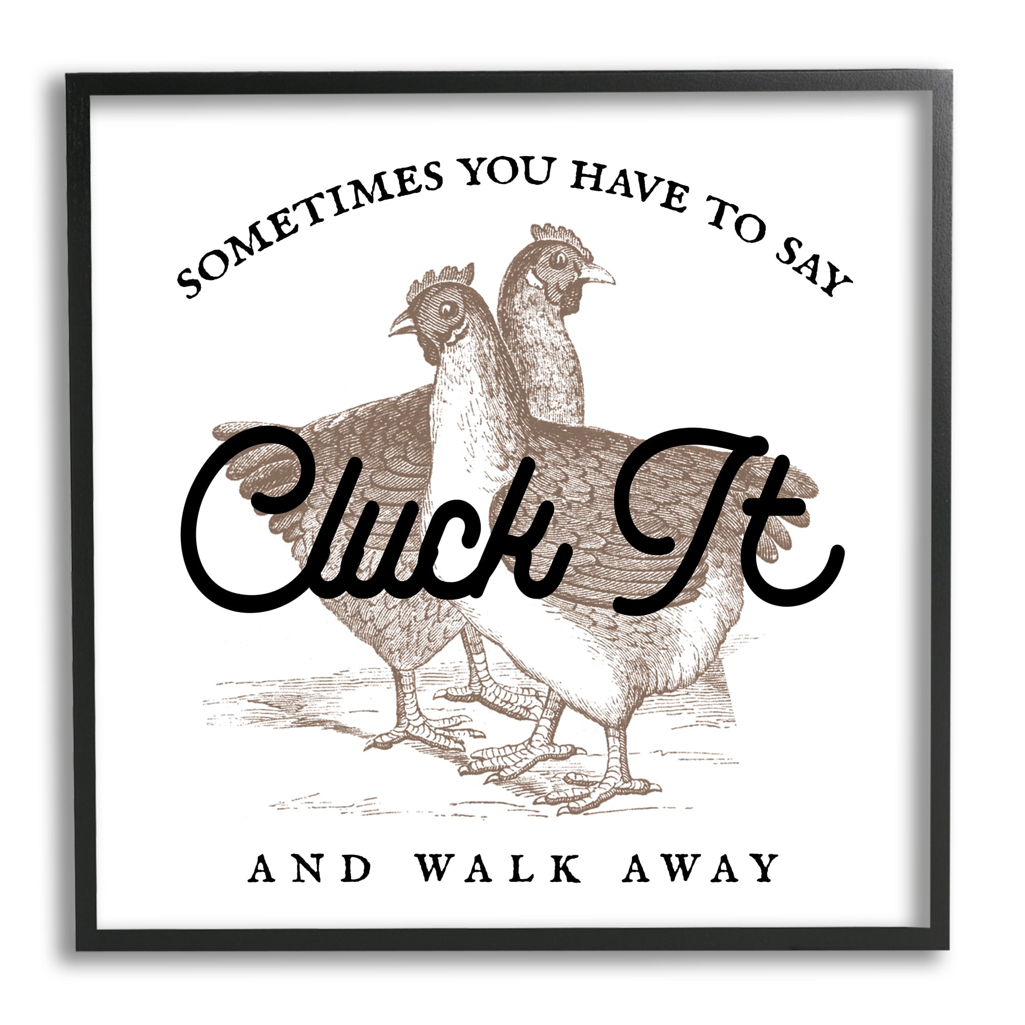 Stupell Cluck It & Walk Away Funny Chickens Animals & Insects Painting Black Framed Art Print Wall Art