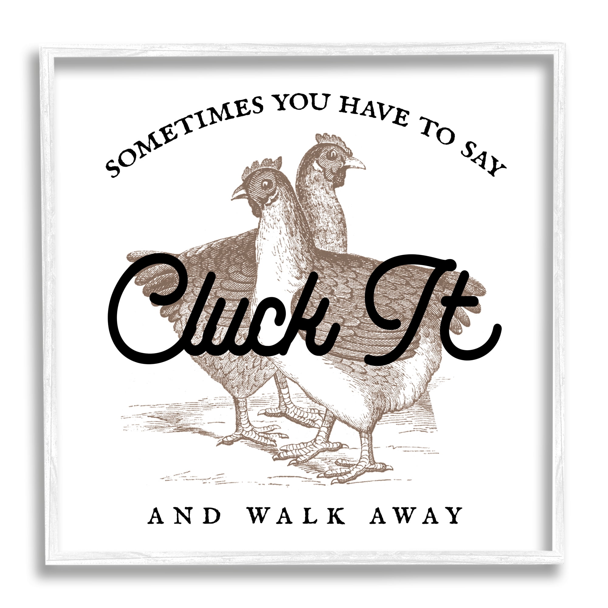 Stupell Cluck It & Walk Away Funny Chickens Animals & Insects Painting White Framed Art Print Wall Art