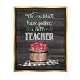 thumbnail image 1 of Stupell Couldn't Have Picked A Better Teacher Apples Food & Beverage Painting Gold Floater Framed Art Print Wall Art, 1 of 1