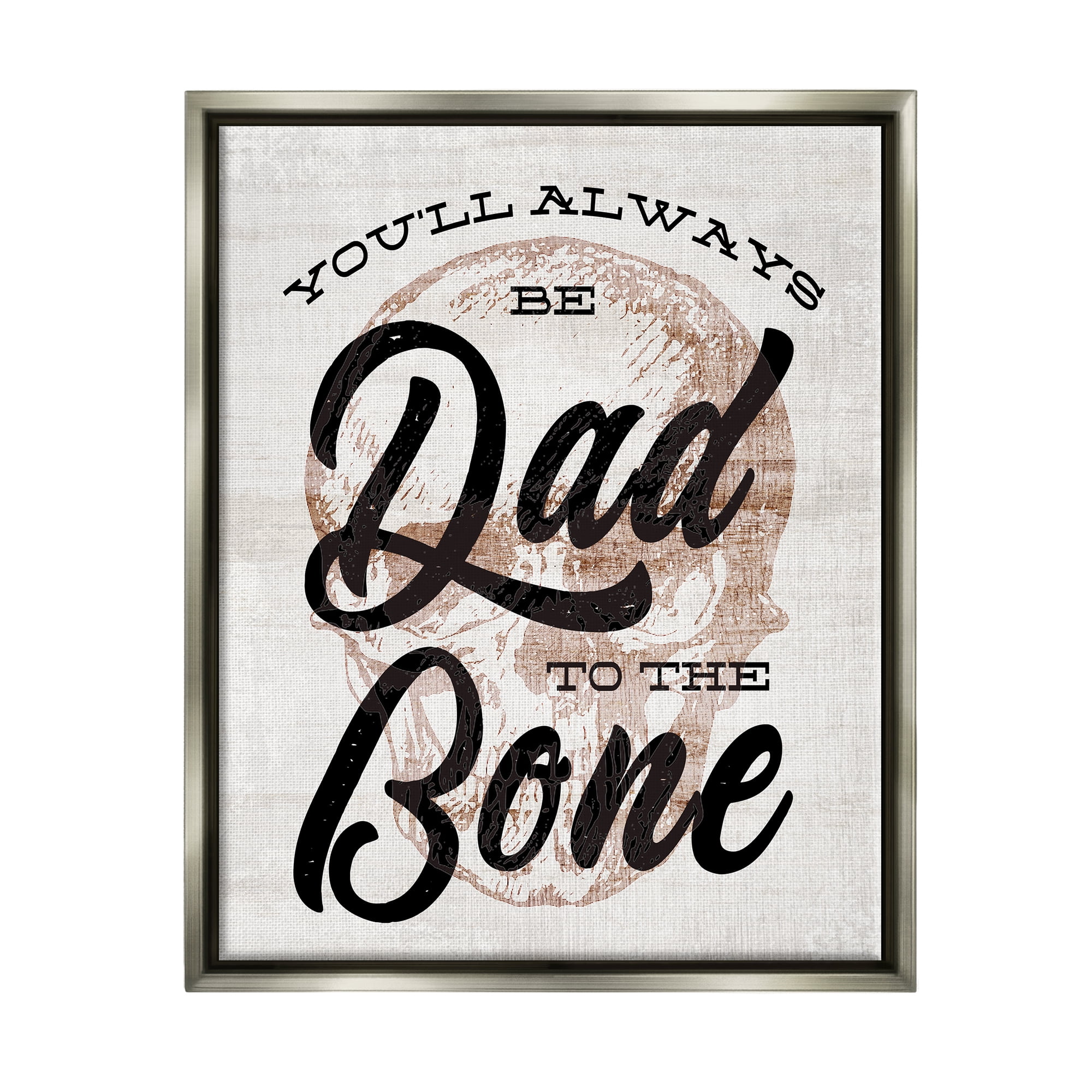 Stupell Dad To The Bone Funny Skull Phrase Inspirational Painting Gray Floater Framed Art Print Wall Art