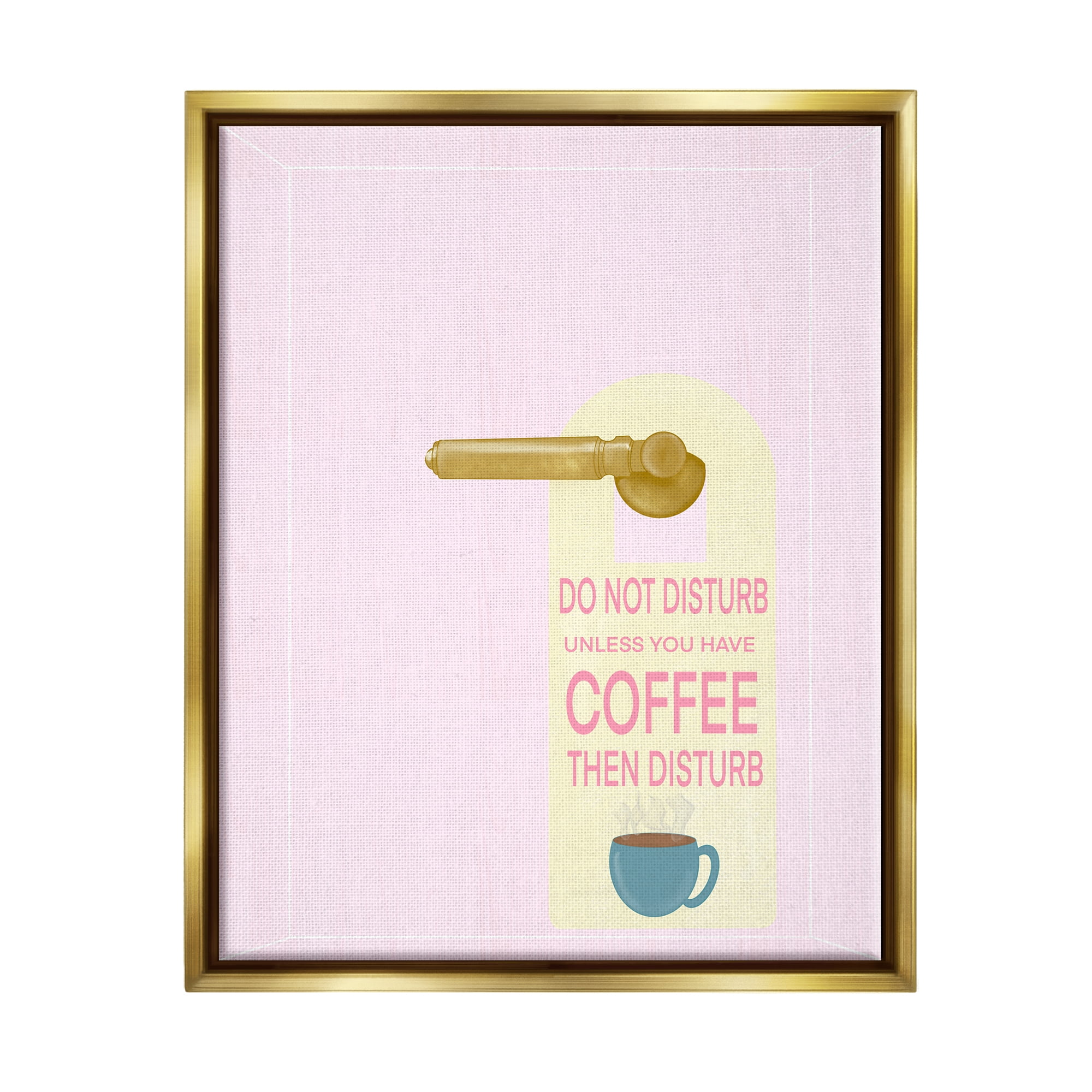 Stupell Do Not Disturb Unless Coffee Phrase Inspirational Painting Gold Floater Framed Art Print Wall Art