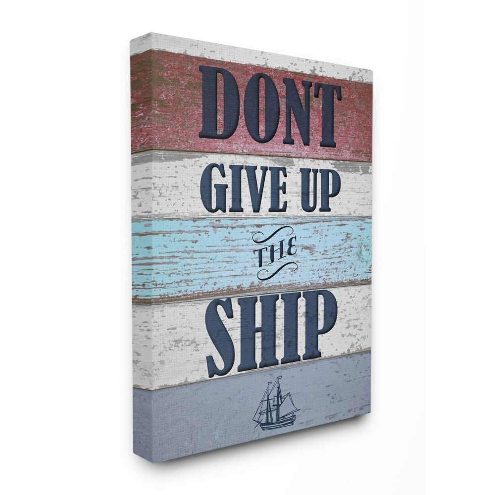 Stupell  Don't Give Up The Ship Distressed Nautical Wood Stretched Canvas Wall Art 24 x 30