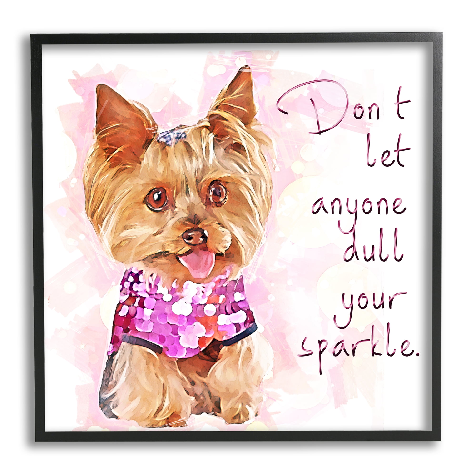 Stupell Don't Let Anyone Dull Your Sparkle Yorkie Animals & Insects Painting Black Framed Art Print Wall Art